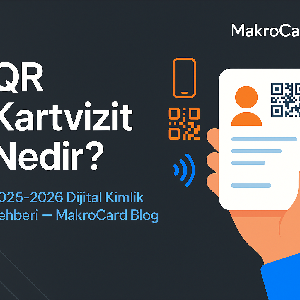 QR Kartvizit Nedir? Güncel Rehber (2025–2026)