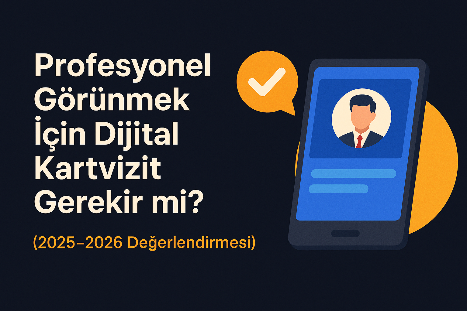 Profesyonel Görünmek İçin Dijital Kartvizit Gerekir mi? (2025–2026 Değerlendirmesi)
